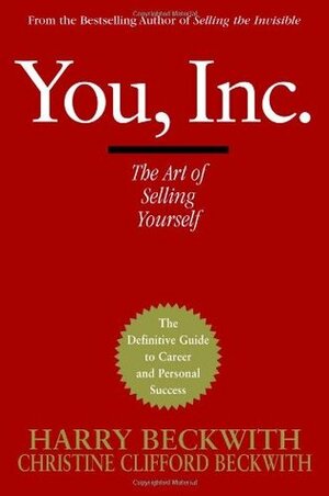 You, Inc.: The Art of Selling Yourself by Harry Beckwith