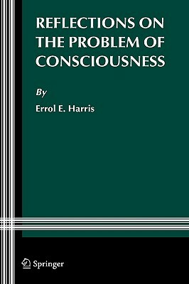Reflections on the Problem of Consciousness by Errol E. Harris