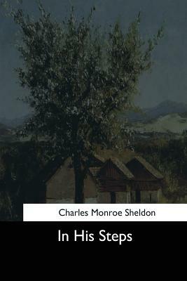 In His Steps by Charles Monroe Sheldon