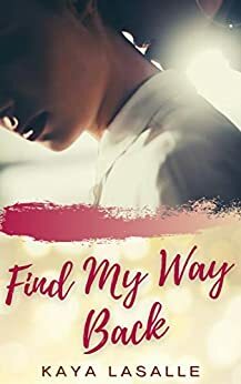 Find My Way Back by Kaya LaSalle