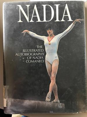 Nadia: The Autobiography of Nadia Comaneci by Nadia Comaneci