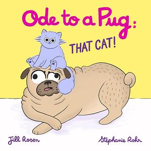 Ode to a Pug: That cat! by Jill Rosen