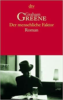 Der Menschliche Faktor by Graham Greene, Edith Walter