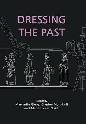 Dressing the Past by Marie-Louise Nosch, Margarita Gleba