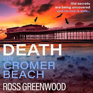 Death on Cromer Beach by Ross Greenwood