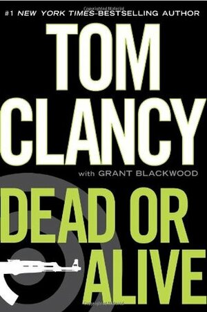 Dead or Alive by Tom Clancy, Grant Blackwood