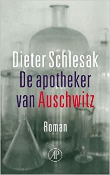 De apotheker van Auschwitz by Dieter Schlesak
