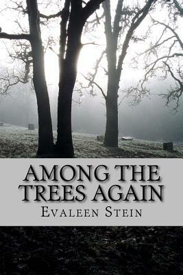 Among the Trees Again by Evaleen Stein