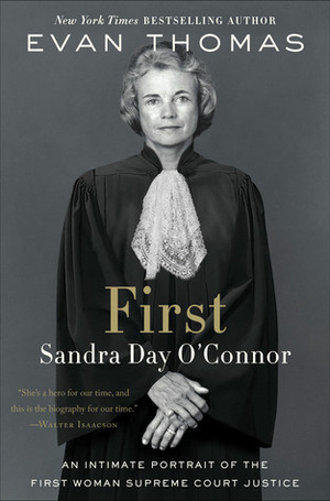 First: Sandra Day O'Connor by Evan Thomas