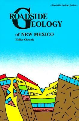 Roadside Geology of New Mexico by Halka Chronic