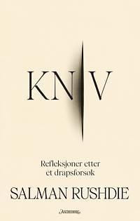 Kniv - Refleksjoner etter et drapsforsøk by Salman Rushdie, Kirsti Vogt