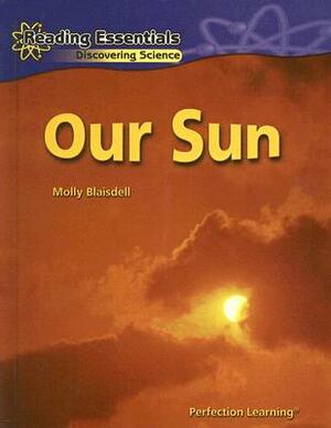 Our Sun by Molly Blaisdell