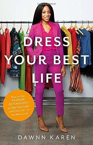 Dress Your Best Life by Dawnn Karen