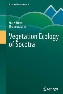 Vegetation Ecology of Socotra by Bruno Mies, Gary Brown