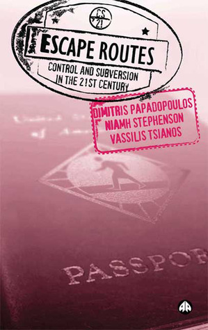 Escape Routes: Control and Subversion in the Twenty-First Century by Vassilis Tsianos, Niamh Stephenson, Dimitris Papadopoulos