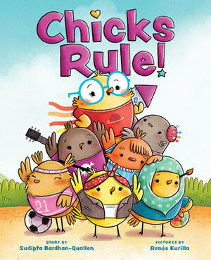 Chicks Rule! by Renee Kurilla, Sudipta Bardhan-Quallen