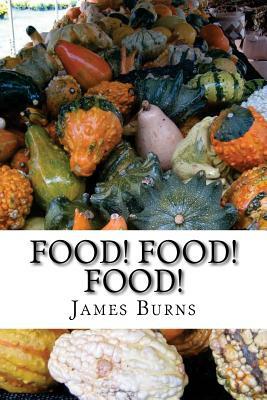 Food ! Food ! Food ! by James Burns