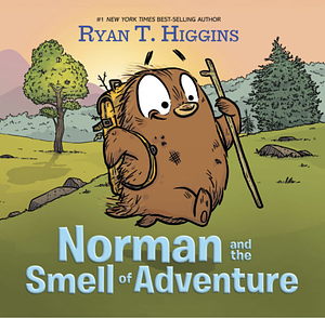 Norman and the Smell of Adventure: by Ryan T. Higgins