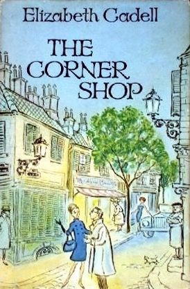 The Corner Shop by Elizabeth Cadell