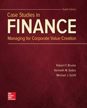 Loose Leaf for Case Studies in Finance by Michael Schill, Robert F. Bruner, Kenneth Eades