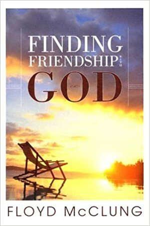 Finding Friendship with God by Floyd McClung