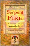 Serpent of Fire: A Modern View of Kundalini by Darrel Irving, Gopi Krishna