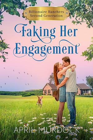 Faking Her Engagement by April Murdock