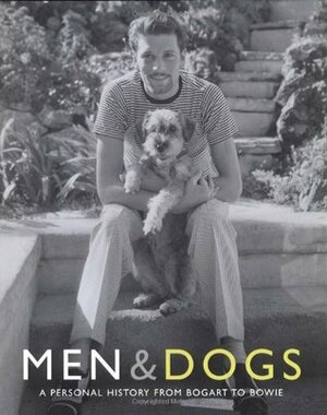 Men & Dogs: A Personal History from Bogart to Bowie by Peter Dyer, Judith Watt