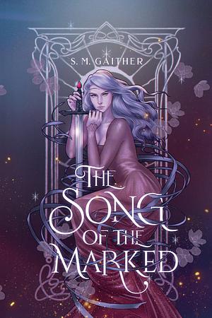 The Song of the Marked by S.M. Gaither