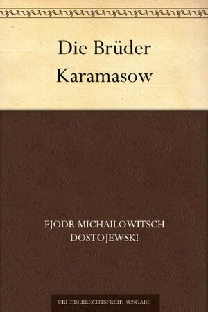 Die Brüder Karamasow by Fyodor Dostoevsky