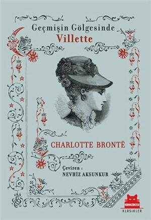 Villette - Geçmişin Gölgesinde by Charlotte Brontë