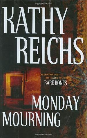 Monday Mourning by Kathy Reichs