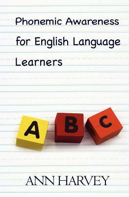 Phonemic Awareness: For English Language Learners by Ann Harvey
