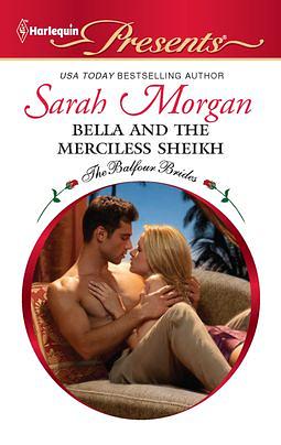 Bella and the Merciless Sheikh by Sarah Morgan