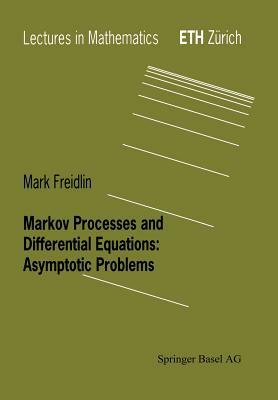 Markov Processes and Differential Equations: Asymptotic Problems by Mark I. Freidlin