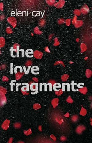 The Love Fragments by Eleni Cay