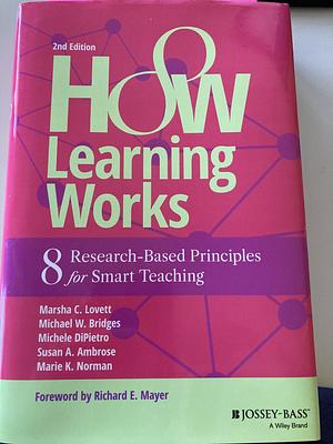 How Learning Works 2nd Edition by Marsha C. Lovett, Michael W. Bridges, Marie K. Norman, Michele Dipietro, Susan A. Ambrose