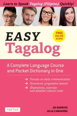 Easy Tagalog: A Complete Language Course and Pocket Dictionary in One! (Free Companion Online Audio) by Joi Barrios, Julia Camagong