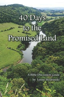 40 Days to the Promised Land by Lynne Modranski