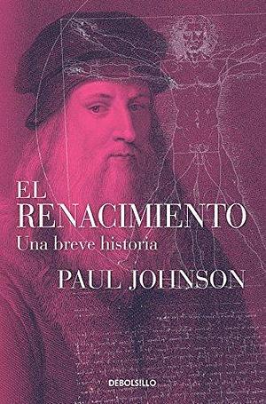 El Renacimiento by Paul Johnson, Paul Johnson