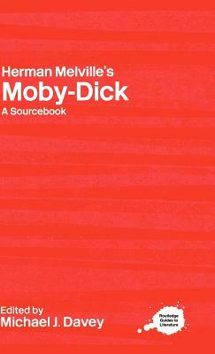 Herman Melville's Moby-Dick: A Routledge Study Guide and Sourcebook by 