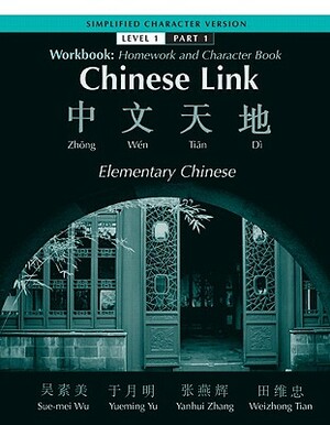 Workbook Simplified Level 1/Part 1 by Sue-Mei Wu, Yueming Yu, Yanhui Zhang