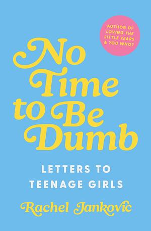 No Time to be Dumb by Rachel Jankovic
