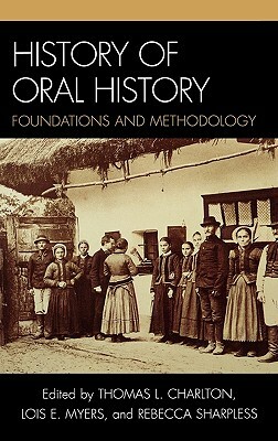 History of Oral History: Foundations and Methodology by 