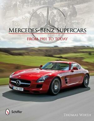 Mercedes-Benz Supercars: From 1901 to Today by Thomas Wirth