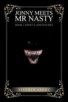Jonny Meets MR Nasty: Book 3 by Stephen Ashby
