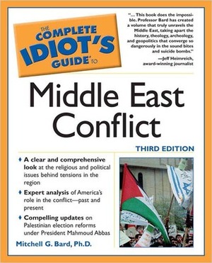 The Complete Idiot's Guide to Middle East Conflict by Mitchell G. Bard