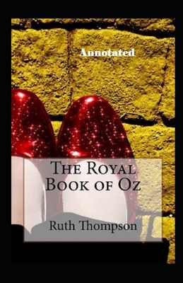 The Royal Book of Oz Annotated by Ruth Plumly Thompson