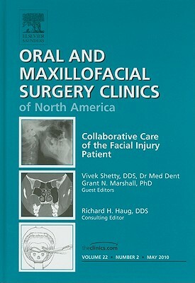 Collaborative Care of the Facial Injury Patient: Number 2 by Vivek Shetty, Grant N. Marshall