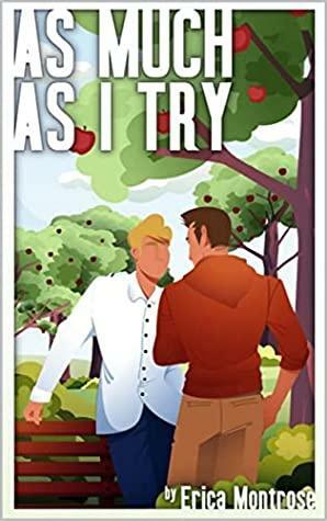 As Much As I Try by Erica Montrose